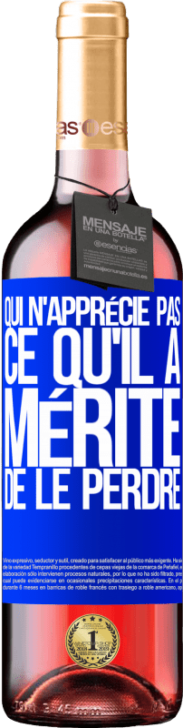 29,95 € Envoi gratuit | Vin rosé Édition ROSÉ Qui n'apprécie pas ce qu'il a, mérite de le perdre Étiquette Bleue. Étiquette personnalisable Vin jeune Récolte 2024 Tempranillo