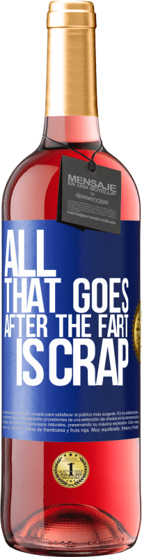 29,95 € Free Shipping | Rosé Wine ROSÉ Edition All that goes after the fart is crap Blue Label. Customizable label Young wine Harvest 2022 Tempranillo