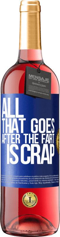 29,95 € Free Shipping | Rosé Wine ROSÉ Edition All that goes after the fart is crap Blue Label. Customizable label Young wine Harvest 2024 Tempranillo