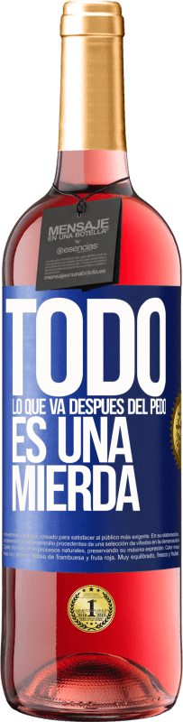29,95 € Envío gratis | Vino Rosado Edición ROSÉ Todo lo que va después del pedo es una mierda Etiqueta Azul. Etiqueta personalizable Vino joven Cosecha 2023 Tempranillo