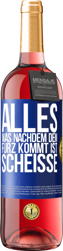 29,95 € Kostenloser Versand | Roséwein ROSÉ Ausgabe Alles was nachdem dem Furz kommt ist Scheiße Blaue Markierung. Anpassbares Etikett Junger Wein Ernte 2024 Tempranillo