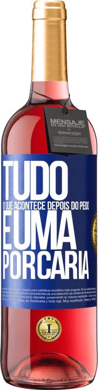 29,95 € Envio grátis | Vinho rosé Edição ROSÉ Tudo o que acontece depois do peido é uma porcaria Etiqueta Azul. Etiqueta personalizável Vinho jovem Colheita 2024 Tempranillo