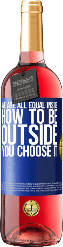 29,95 € Free Shipping | Rosé Wine ROSÉ Edition We are all equal inside, how to be outside you choose it Blue Label. Customizable label Young wine Harvest 2024 Tempranillo