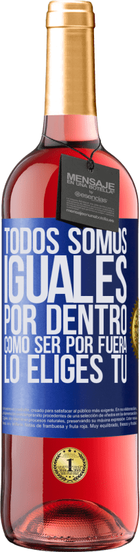 29,95 € Envío gratis | Vino Rosado Edición ROSÉ Todos somos iguales por dentro, cómo ser por fuera lo eliges tú Etiqueta Azul. Etiqueta personalizable Vino joven Cosecha 2024 Tempranillo