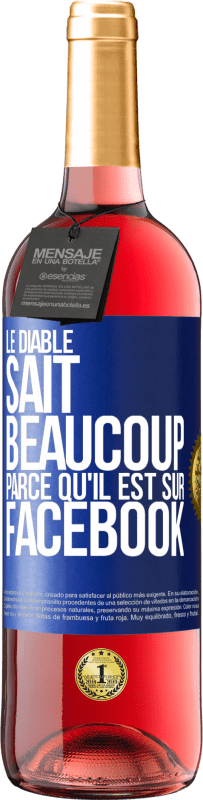 29,95 € Envoi gratuit | Vin rosé Édition ROSÉ Le diable sait beaucoup, parce qu'il est sur Facebook Étiquette Bleue. Étiquette personnalisable Vin jeune Récolte 2024 Tempranillo