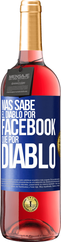 29,95 € Envío gratis | Vino Rosado Edición ROSÉ Más sabe el diablo por Facebook que por diablo Etiqueta Azul. Etiqueta personalizable Vino joven Cosecha 2024 Tempranillo