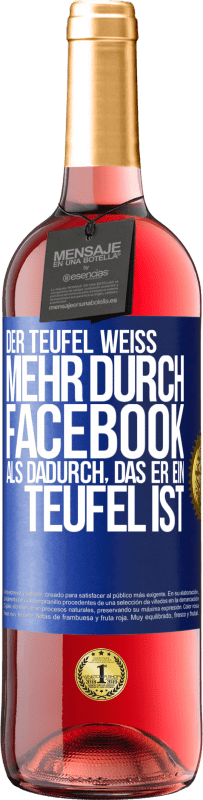 29,95 € Kostenloser Versand | Roséwein ROSÉ Ausgabe Der Teufel weiß mehr durch Facebook als dadurch, das er ein Teufel ist Blaue Markierung. Anpassbares Etikett Junger Wein Ernte 2024 Tempranillo