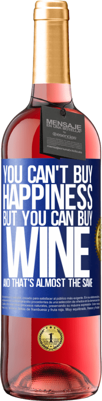 29,95 € Free Shipping | Rosé Wine ROSÉ Edition You can't buy happiness, but you can buy wine and that's almost the same Blue Label. Customizable label Young wine Harvest 2022 Tempranillo