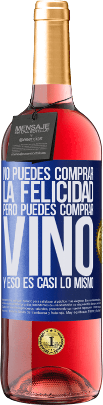 29,95 € Envío gratis | Vino Rosado Edición ROSÉ No puedes comprar la felicidad, pero puedes comprar vino y eso es casi lo mismo Etiqueta Azul. Etiqueta personalizable Vino joven Cosecha 2023 Tempranillo