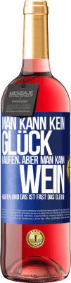 29,95 € Kostenloser Versand | Roséwein ROSÉ Ausgabe Man kann kein Glück kaufen, aber man kann Wein kaufen und das ist fast das gleiche Blaue Markierung. Anpassbares Etikett Junger Wein Ernte 2025 Tempranillo