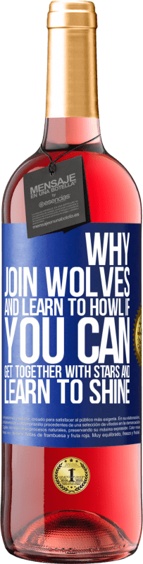 29,95 € Free Shipping | Rosé Wine ROSÉ Edition Why join wolves and learn to howl, if you can get together with stars and learn to shine Blue Label. Customizable label Young wine Harvest 2023 Tempranillo