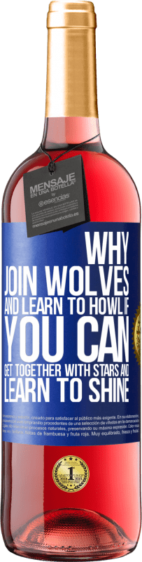 29,95 € Free Shipping | Rosé Wine ROSÉ Edition Why join wolves and learn to howl, if you can get together with stars and learn to shine Blue Label. Customizable label Young wine Harvest 2024 Tempranillo