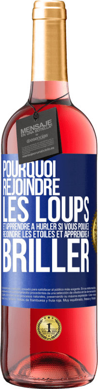 29,95 € Envoi gratuit | Vin rosé Édition ROSÉ Pourquoi rejoindre les loups et apprendre à hurler si vous pouvez rejoindre les étoiles et apprendre à briller Étiquette Bleue. Étiquette personnalisable Vin jeune Récolte 2024 Tempranillo