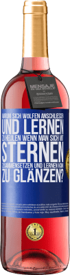 29,95 € Kostenloser Versand | Roséwein ROSÉ Ausgabe Warum sich Wölfen anschließen und lernen zu heulen, wenn man sich mit Sternen zusammensetzen und lernen kann zu glänzen? Blaue Markierung. Anpassbares Etikett Junger Wein Ernte 2024 Tempranillo