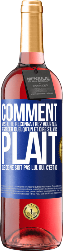 29,95 € Envoi gratuit | Vin rosé Édition ROSÉ Comment vais-je te reconnaître? Vous allez regarder quelqu'un et dire s'il vous plaît, que ce ne soit pas lui. Oui, c'est moi Étiquette Bleue. Étiquette personnalisable Vin jeune Récolte 2024 Tempranillo