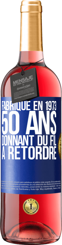 29,95 € Envoi gratuit | Vin rosé Édition ROSÉ Fabriqué en 1973, 50 ans donnant du fil à retordre Étiquette Bleue. Étiquette personnalisable Vin jeune Récolte 2023 Tempranillo