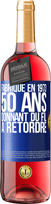 29,95 € Envoi gratuit | Vin rosé Édition ROSÉ Fabriqué en 1973, 50 ans donnant du fil à retordre Étiquette Bleue. Étiquette personnalisable Vin jeune Récolte 2024 Tempranillo