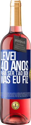 29,95 € Envio grátis | Vinho rosé Edição ROSÉ Levei 40 anos para ser tão bom (mas eu fiz) Etiqueta Azul. Etiqueta personalizável Vinho jovem Colheita 2024 Tempranillo