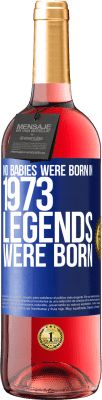 29,95 € Free Shipping | Rosé Wine ROSÉ Edition No babies were born in 1973. Legends were born Blue Label. Customizable label Young wine Harvest 2024 Tempranillo