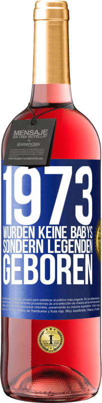 29,95 € Kostenloser Versand | Roséwein ROSÉ Ausgabe 1973 wurden keine Babys sondern Legenden geboren Blaue Markierung. Anpassbares Etikett Junger Wein Ernte 2024 Tempranillo