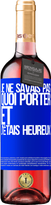 29,95 € Envoi gratuit | Vin rosé Édition ROSÉ Je ne savais pas quoi porter et j'étais heureux Étiquette Bleue. Étiquette personnalisable Vin jeune Récolte 2023 Tempranillo