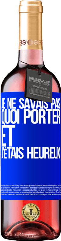 29,95 € Envoi gratuit | Vin rosé Édition ROSÉ Je ne savais pas quoi porter et j'étais heureux Étiquette Bleue. Étiquette personnalisable Vin jeune Récolte 2024 Tempranillo