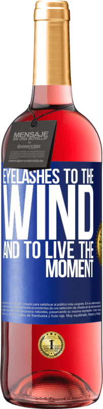 29,95 € Free Shipping | Rosé Wine ROSÉ Edition Eyelashes to the wind and to live in the moment Blue Label. Customizable label Young wine Harvest 2024 Tempranillo