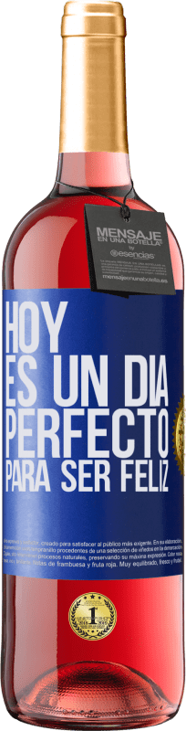 29,95 € Envío gratis | Vino Rosado Edición ROSÉ Hoy es un día perfecto para ser feliz Etiqueta Azul. Etiqueta personalizable Vino joven Cosecha 2023 Tempranillo