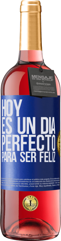 29,95 € Envío gratis | Vino Rosado Edición ROSÉ Hoy es un día perfecto para ser feliz Etiqueta Azul. Etiqueta personalizable Vino joven Cosecha 2024 Tempranillo