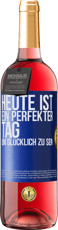 29,95 € Kostenloser Versand | Roséwein ROSÉ Ausgabe Heute ist ein perfekter Tag, um glücklich zu sein Blaue Markierung. Anpassbares Etikett Junger Wein Ernte 2024 Tempranillo