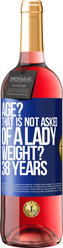 29,95 € Free Shipping | Rosé Wine ROSÉ Edition Age? That is not asked of a lady. Weight? 38 years Blue Label. Customizable label Young wine Harvest 2023 Tempranillo
