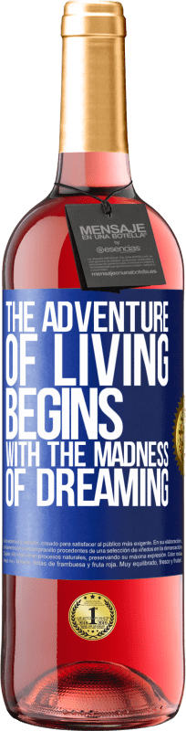 29,95 € Free Shipping | Rosé Wine ROSÉ Edition The adventure of living begins with the madness of dreaming Blue Label. Customizable label Young wine Harvest 2023 Tempranillo