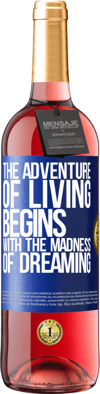 29,95 € Free Shipping | Rosé Wine ROSÉ Edition The adventure of living begins with the madness of dreaming Blue Label. Customizable label Young wine Harvest 2024 Tempranillo