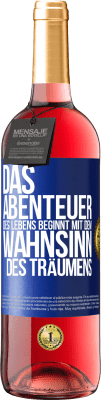 29,95 € Kostenloser Versand | Roséwein ROSÉ Ausgabe Das Abenteuer des Lebens beginnt mit dem Wahnsinn des Träumens Blaue Markierung. Anpassbares Etikett Junger Wein Ernte 2023 Tempranillo