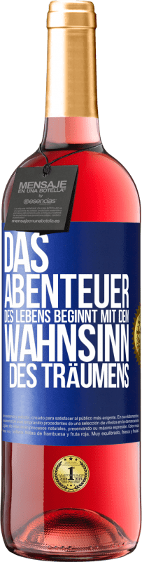 29,95 € Kostenloser Versand | Roséwein ROSÉ Ausgabe Das Abenteuer des Lebens beginnt mit dem Wahnsinn des Träumens Blaue Markierung. Anpassbares Etikett Junger Wein Ernte 2024 Tempranillo