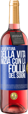 29,95 € Spedizione Gratuita | Vino rosato Edizione ROSÉ L'avventura della vita inizia con la follia del sogno Etichetta Blu. Etichetta personalizzabile Vino giovane Raccogliere 2025 Tempranillo