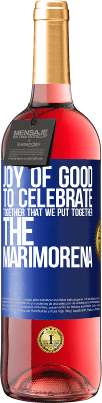 29,95 € Free Shipping | Rosé Wine ROSÉ Edition Joy of good, to celebrate together that we put together the marimorena Blue Label. Customizable label Young wine Harvest 2024 Tempranillo