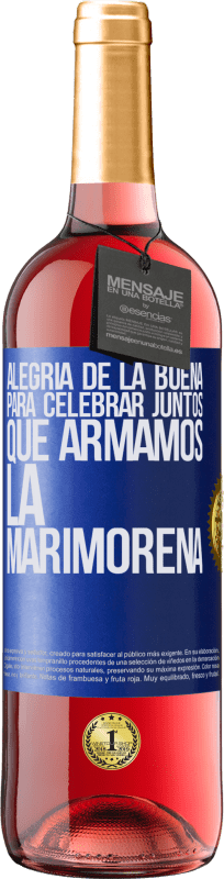 29,95 € Envío gratis | Vino Rosado Edición ROSÉ Alegría de la buena, para celebrar juntos que armamos la marimorena Etiqueta Azul. Etiqueta personalizable Vino joven Cosecha 2024 Tempranillo