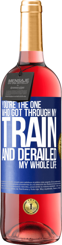 29,95 € Free Shipping | Rosé Wine ROSÉ Edition You're the one who got through my train and derailed my whole life Blue Label. Customizable label Young wine Harvest 2022 Tempranillo