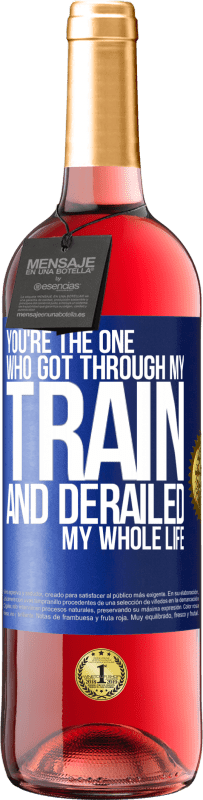 29,95 € Free Shipping | Rosé Wine ROSÉ Edition You're the one who got through my train and derailed my whole life Blue Label. Customizable label Young wine Harvest 2024 Tempranillo