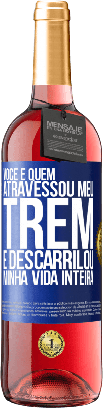 29,95 € Envio grátis | Vinho rosé Edição ROSÉ Você é quem atravessou meu trem e descarrilou minha vida inteira Etiqueta Azul. Etiqueta personalizável Vinho jovem Colheita 2024 Tempranillo