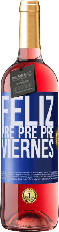 29,95 € Envío gratis | Vino Rosado Edición ROSÉ Feliz pre pre pre viernes Etiqueta Azul. Etiqueta personalizable Vino joven Cosecha 2023 Tempranillo