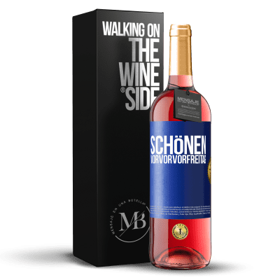 «Schönen Vorvorvorfreitag» ROSÉ Ausgabe