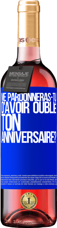 29,95 € Envoi gratuit | Vin rosé Édition ROSÉ Me pardonneras-tu d'avoir oublié ton anniversaire? Étiquette Bleue. Étiquette personnalisable Vin jeune Récolte 2024 Tempranillo