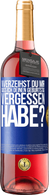 29,95 € Kostenloser Versand | Roséwein ROSÉ Ausgabe Vverzeihst du mir, dass ich deinen Geburtstag vergessen habe? Blaue Markierung. Anpassbares Etikett Junger Wein Ernte 2024 Tempranillo