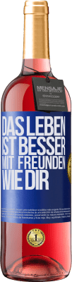 29,95 € Kostenloser Versand | Roséwein ROSÉ Ausgabe Das Leben ist besser, mit Freunden wie dir Blaue Markierung. Anpassbares Etikett Junger Wein Ernte 2023 Tempranillo