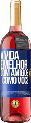 29,95 € Envio grátis | Vinho rosé Edição ROSÉ A vida é melhor, com amigos como você Etiqueta Azul. Etiqueta personalizável Vinho jovem Colheita 2023 Tempranillo