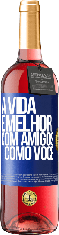 29,95 € Envio grátis | Vinho rosé Edição ROSÉ A vida é melhor, com amigos como você Etiqueta Azul. Etiqueta personalizável Vinho jovem Colheita 2024 Tempranillo