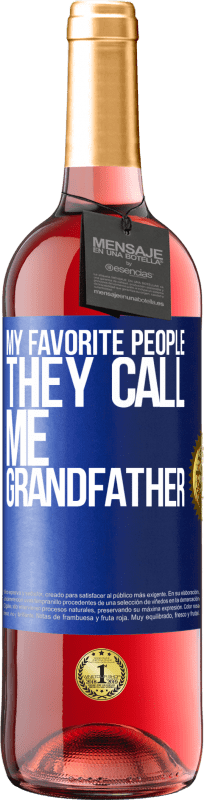 29,95 € Free Shipping | Rosé Wine ROSÉ Edition My favorite people, they call me grandfather Blue Label. Customizable label Young wine Harvest 2024 Tempranillo