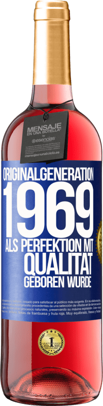 29,95 € Kostenloser Versand | Roséwein ROSÉ Ausgabe Originalgeneration 1969 Als Perfektion mit Qualität geboren wurde Blaue Markierung. Anpassbares Etikett Junger Wein Ernte 2023 Tempranillo